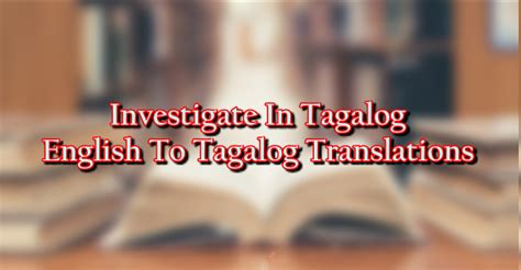 investigate in Tagalog .
